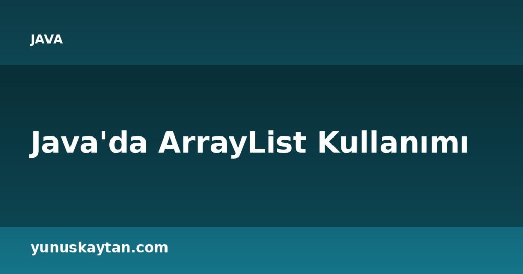 Java'da ArrayList Kullanımı