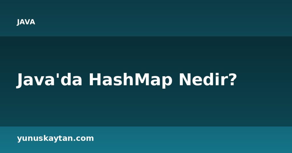 Java'da HashMap Nedir?