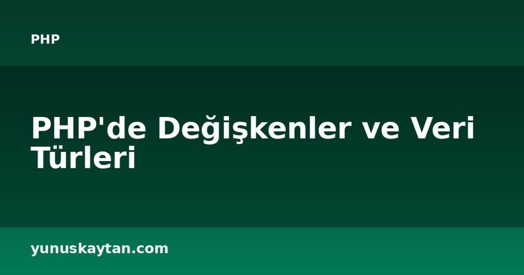 PHP'de Değişkenler ve Veri Türleri