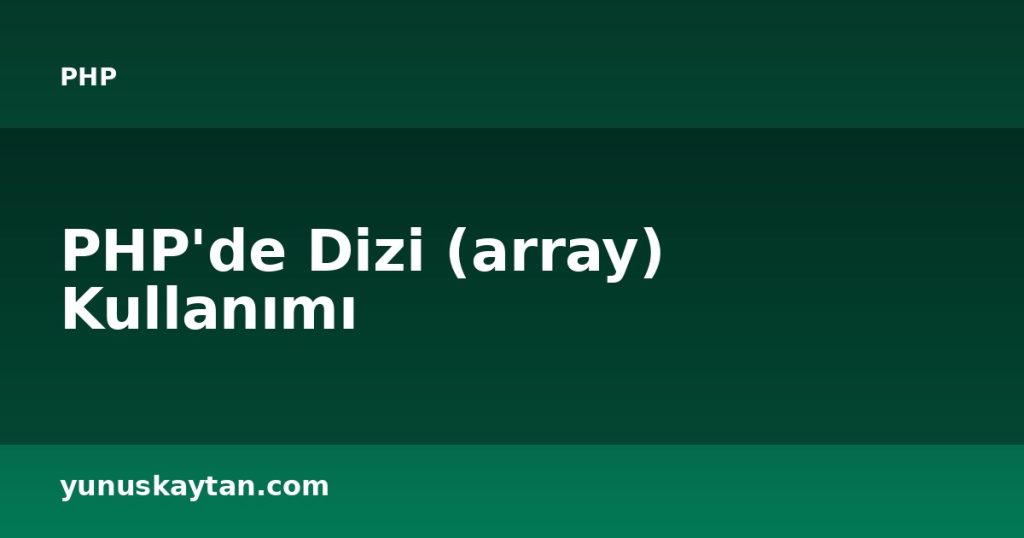 PHP'de Dizi (array) Kullanımı