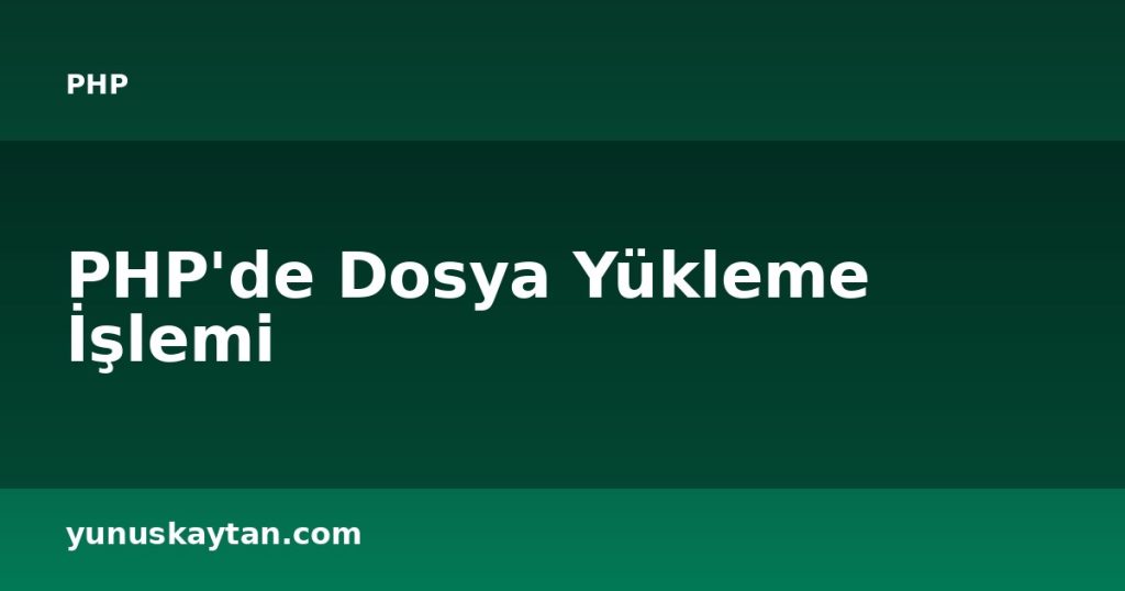 PHP'de Dosya Yükleme İşlemi