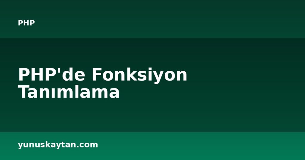 PHP'de Fonksiyon Tanımlama