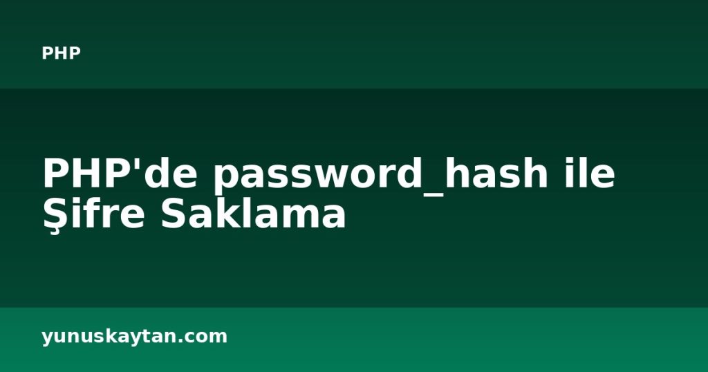 PHP'de password_hash ile Şifre Saklama