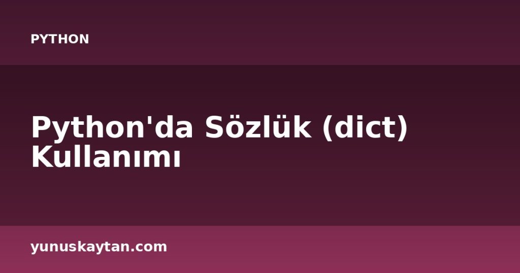 Python'da Sözlük (dict) Kullanımı